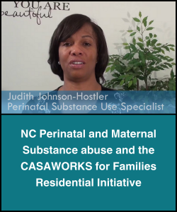 NC Perinatal and Maternal Substance abuse and the CASAWORKS for Families Residential Initiative video