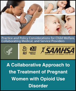 A collaborative approach to the treatment of pregnant women with opioid use disorder by SAMHSA
