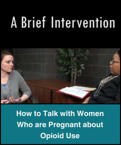 A brief intervention - How to talk with women who are pregnant about opioid use video